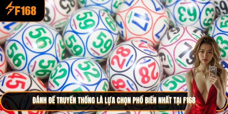 Đánh đề truyền thống là lựa chọn phổ biến nhất tại F168