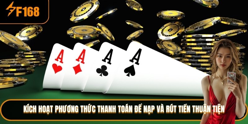 Kích hoạt phương thức thanh toán để nạp và rút tiền thuận tiện