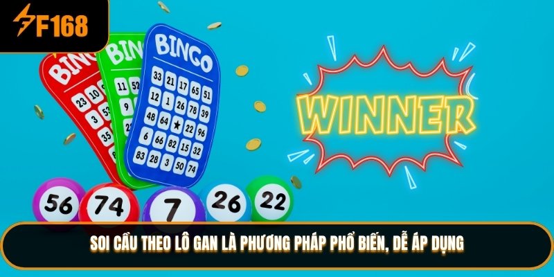 Soi cầu theo lô gan là phương pháp phổ biến, dễ áp dụng